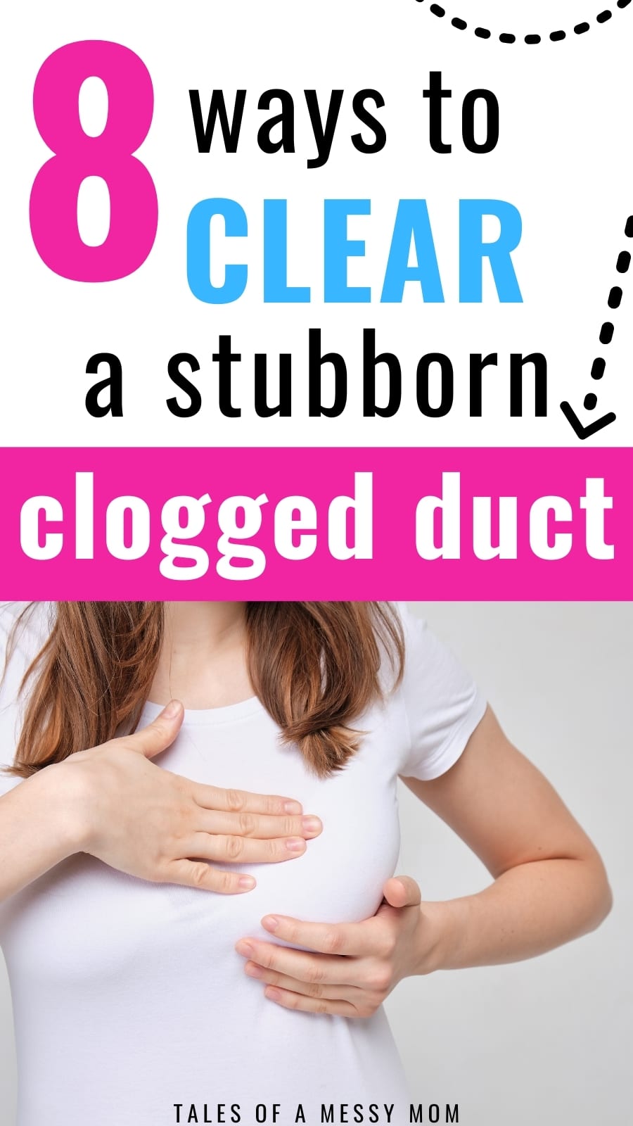 8 Ways to Clear a Clogged Milk Duct That Won't Go Away - Tales of a Messy  Mom